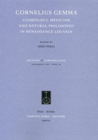 Cornelius Gemma. Cosmology, Medicine and Natural Philosophy in Renaissance Louvain