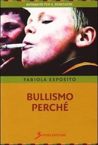 Bullismo Perché. Capire Per Meglio Intervenire