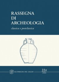 Rassegna di archeologia. Classica e postclassica. 22B. 2006. Le fornaci del Vingone a Scandicci. Un impianto produttivo di età romana nella valle dell'Arno