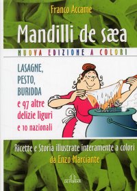 Mandilli de saea. Lasagne, pesto, buridda e 97 altre delizie liguri e 10 nazionali