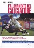 L'allenamento del calciatore. Guida alla preparazione fisica e alla pevenzione degli infortuni. Ediz. illustrata L'allenamento del calciatore. Guida alla preparazione fisica e alla pevenzione degli infortuni. Ediz. illustrata
