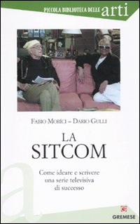 La sitcom. Come ideare e scrivere una serie televisiva di successo La sitcom. Come ideare e scrivere una serie televisiva di successo