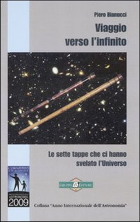 Viaggio verso l'infinito. Le sette tappe che ci hanno svelato l'universo Viaggio verso l'infinito. Le sette tappe che ci hanno svelato l'universo