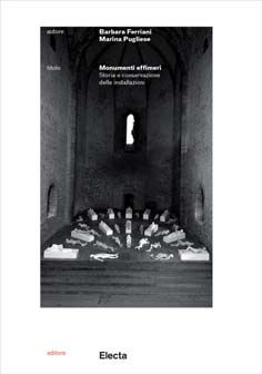 Monumenti effimeri. Storia e conservazione delle installazioni. Ediz. illustrata Monumenti effimeri. Storia e conservazione delle installazioni. Ediz. illustrata