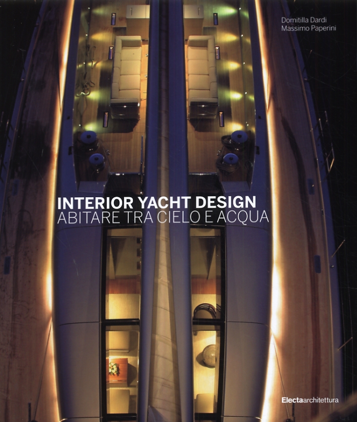 Abitare tra Cielo e Acqua. Interior Yacht Design Abitare tra Cielo e Acqua. Interior Yacht Design