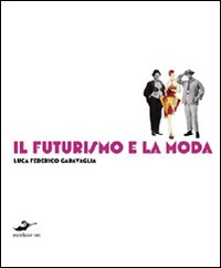 Il Futurismo e la Moda Il Futurismo e la Moda