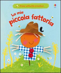 La mia piccola fattoria. Ediz. illustrata La mia piccola fattoria. Ediz. illustrata
