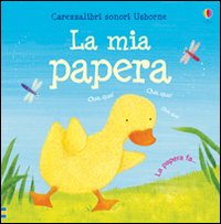 La mia papera. Ediz. illustrata La mia papera. Ediz. illustrata