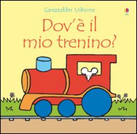 Dov'è il mio trenino? Ediz. illustrata Dov'è il mio trenino? Ediz. illustrata