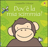 Dov'è la mia scimmia? Ediz. illustrata Dov'è la mia scimmia? Ediz. illustrata