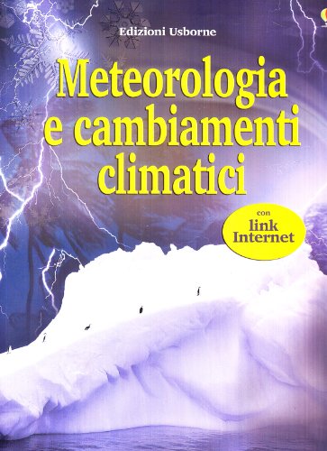 Meteorologia e cambianti climatici. Ediz. illustrata Meteorologia e cambianti climatici. Ediz. illustrata
