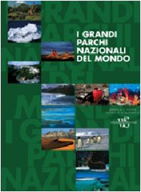 I Grandi Parchi Nazionali del Mondo I Grandi Parchi Nazionali del Mondo