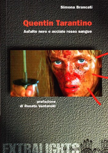 Quentin Tarantino. Asfalto Nero e Acciaio Rosso Sangue Quentin Tarantino. Asfalto Nero e Acciaio Rosso Sangue