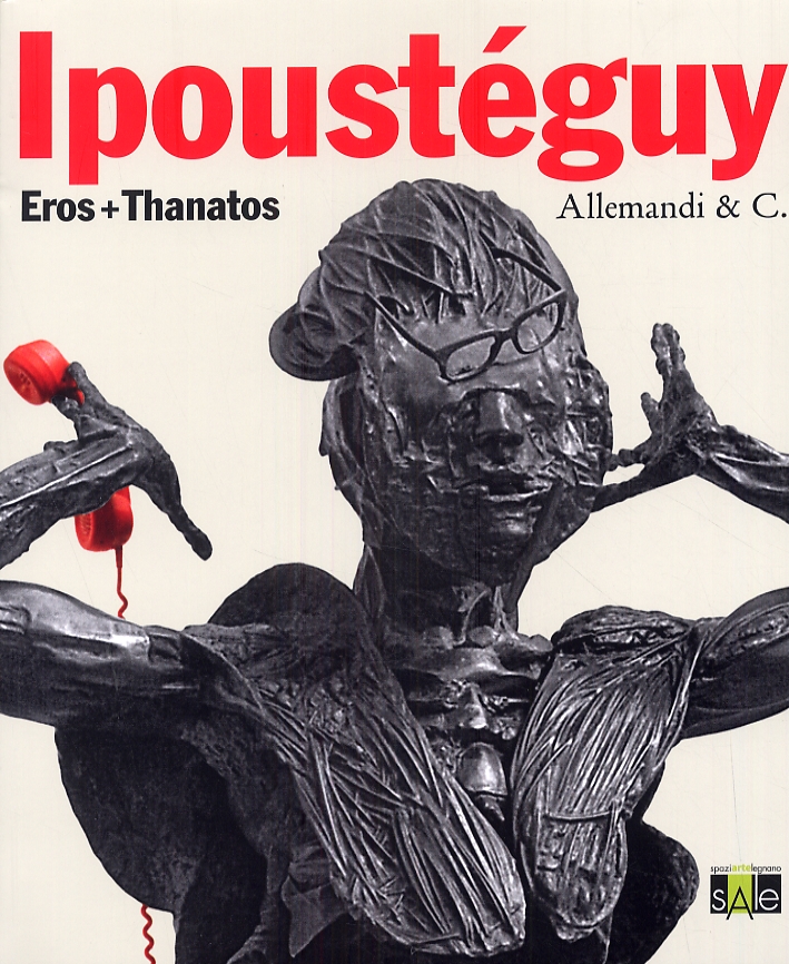 Ipoustéguy. Eros+Thanatos Ipoustéguy. Eros+Thanatos