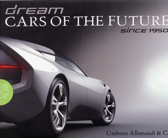 Dream. Cars of the future since 1950 Dream. Cars of the future since 1950