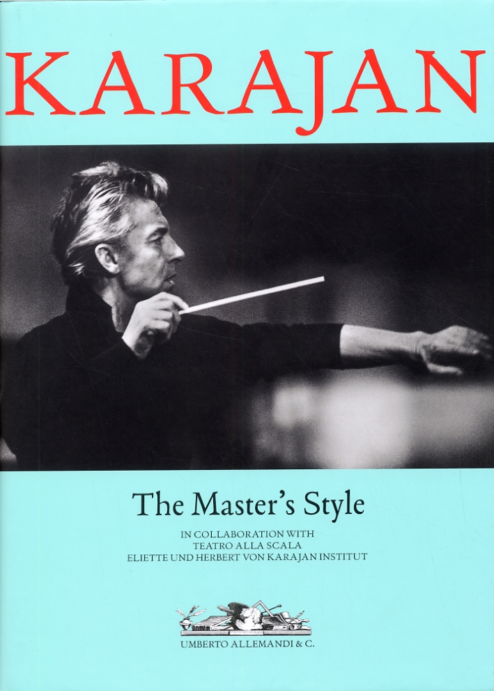 Herbert Von Karajan. The Master's Style Herbert Von Karajan. The Master's Style