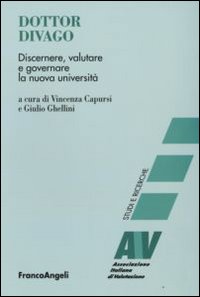 Dottor Divago. Discernere valutare e goveranre la nuova università Dottor Divago. Discernere valutare e goveranre la nuova università
