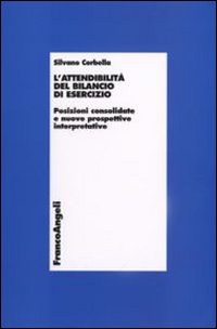 L'attendibilità del bilancio di esercizio. Posizioni consolidate e nuove prospettive interpretative L'attendibilità del bilancio di esercizio. Posizioni consolidate e nuove prospettive interpretative