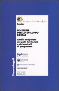 Politiche per lo sviluppo locale. Analisi comparata dei patti territoriali e dei contratti di programma Politiche per lo sviluppo locale. Analisi comparata dei patti territoriali e dei contratti di programma