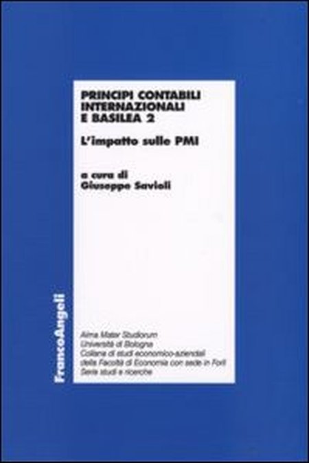 Principi contabili internazionali e Basilea 2. L'impatto sulle PMI Principi contabili internazionali e Basilea 2. L'impatto sulle PMI