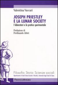 Joseph Priestley e la Lunar Society. I laboratori e la pratica sperimentale Joseph Priestley e la Lunar Society. I laboratori e la pratica sperimentale