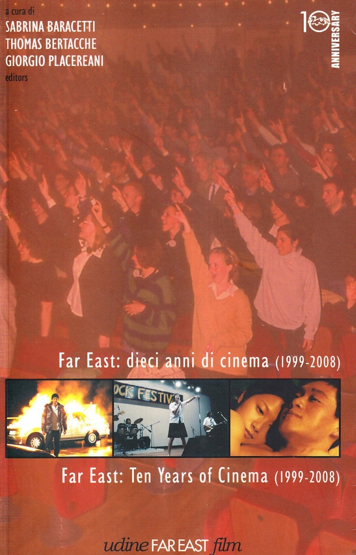 Far east. Dieci anni di cinema (1999-2008)-Far east. Ten years of cinema (1999-2008). Ediz. bilingue Far east. Dieci anni di cinema (1999-2008)-Far east. Ten years of cinema (1999-2008). Ediz. bilingue