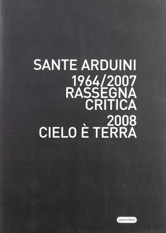 Sante Arduini 1964-2007. Rassegna critica. Ediz. illustrata Sante Arduini 1964-2007. Rassegna critica. Ediz. illustrata