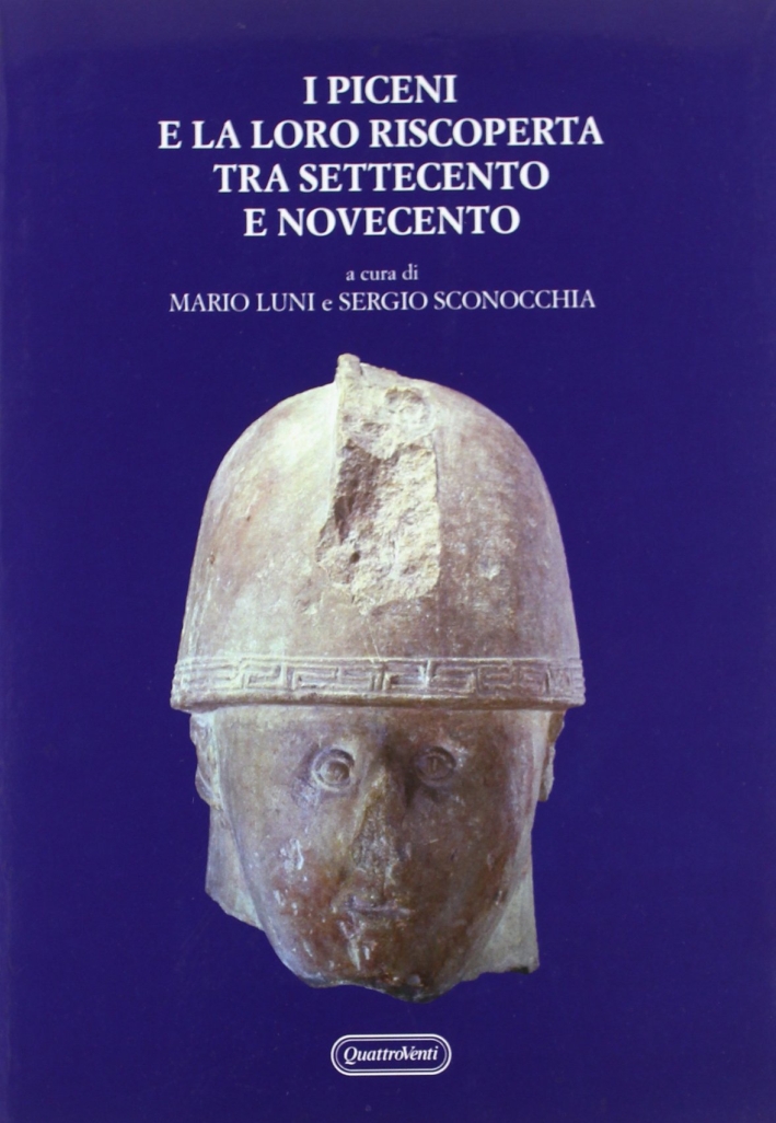 I Piceni e la loro Riscoperta tra Settecento e Novecento I Piceni e la loro Riscoperta tra Settecento e Novecento