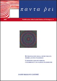 Panta rei. Vol. 8: Determinazione della conducibilità termica e fusi polimerici. Cineteche di rigonfiamento e desorbimento di matrici polimeriche Panta rei. Vol. 8: Determinazione della conducibilità termica e fusi polimerici. Cineteche di rigonfiamento e desorbimento di matrici polimeriche