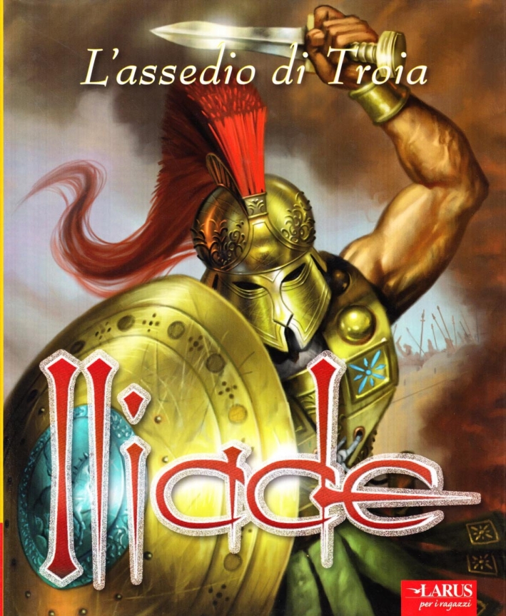 Iliade. L'assedio di Troia. Ediz. illustrata Iliade. L'assedio di Troia. Ediz. illustrata