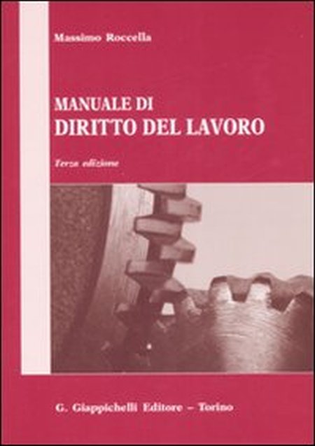 Manuale di diritto del lavoro. Nercato del lavoro e rapporti di lavoro Manuale di diritto del lavoro. Nercato del lavoro e rapporti di lavoro