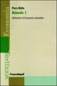 Aziende. Vol. 1: Istituzioni di economia aziendale Aziende. Vol. 1: Istituzioni di economia aziendale