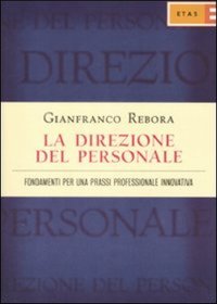 La direzione del personale. Fondamenti per una prassi professionale innovativa