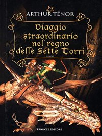 Viaggio straordinario nel regno delle sette torri
