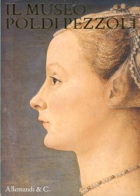 Il museo Poldi Pezzoli a Milano. Guida per i visitatori
