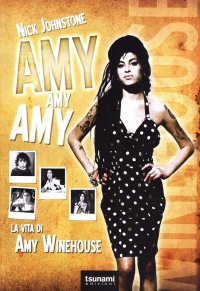 Amy Amy Amy. La vita di Amy Winehouse