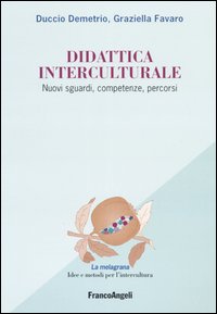 Didattica interculturale. Nuovi sguardi, competenze, percorsi Didattica interculturale. Nuovi sguardi, competenze, percorsi
