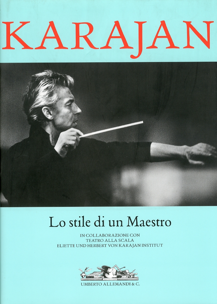 Karajan. Lo stile di un Maestro Karajan. Lo stile di un Maestro