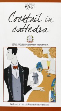 Cocktail in cattedra. Didattica per abbinamenti virtuosi