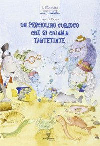 Un pesciolino curioso che si chiama Tantetinte