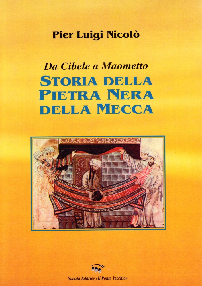 Storia della pietra nera della Mecca. Da Cibele a Maometto