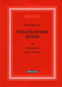 Storia della direzione spirituale. Vol. 3: L' età moderna Storia della direzione spirituale. Vol. 3: L' età moderna