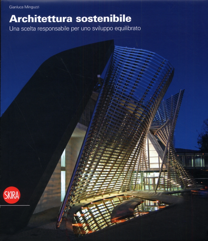 Architettura Sostenibile. Una scelta responsabile per uno sviluppo equilibrato Architettura Sostenibile. Una scelta responsabile per uno sviluppo equilibrato