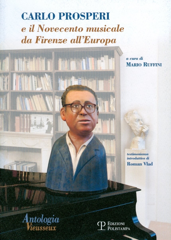 Carlo Prosperi e il Novecento musicale da Firenze all'Europa Carlo Prosperi e il Novecento musicale da Firenze all'Europa