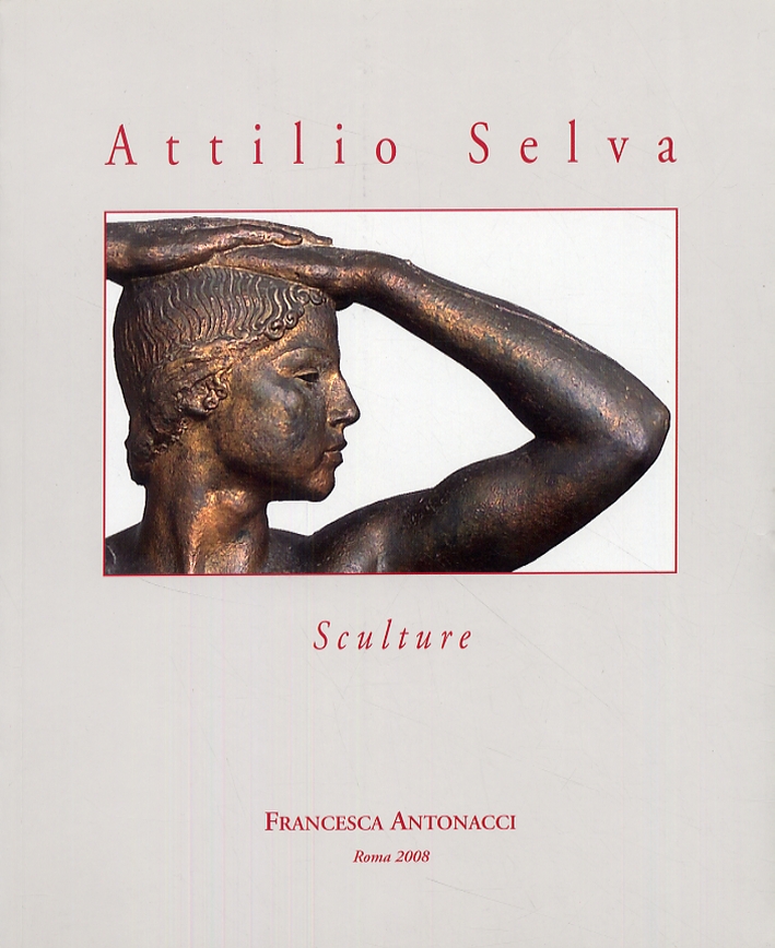Attilio Selva (1888-1970). Sculture Attilio Selva (1888-1970). Sculture