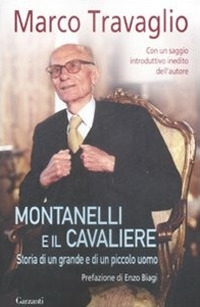 Montanelli e il Cavaliere. Storia di un grande e di un piccolo uomo Montanelli e il Cavaliere. Storia di un grande e di un piccolo uomo