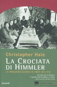 La crociata di Himmler. La spedizione nazista in Tibet nel 1938 La crociata di Himmler. La spedizione nazista in Tibet nel 1938