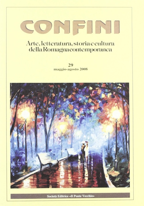Confini. Arte e Letteratura, Storia e Cultura della Romagna Contemporanea. Vol. 29 Confini. Arte e Letteratura, Storia e Cultura della Romagna Contemporanea. Vol. 29