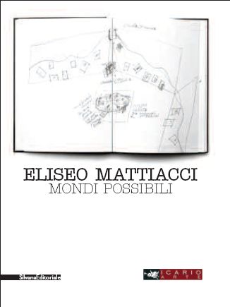 Eliseo Mattiacci. Mondi possibili. Ediz. italiana e inglese Eliseo Mattiacci. Mondi possibili. Ediz. italiana e inglese