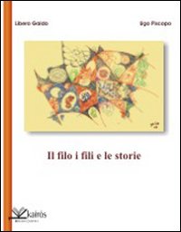 Il filo i fili e le storie Il filo i fili e le storie